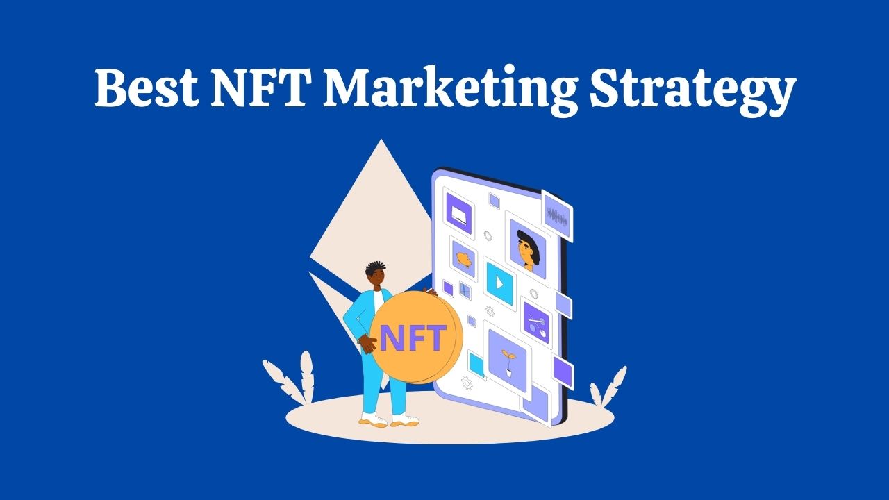 10 Best NFT Marketing Strategy To Promote Your NFT Business