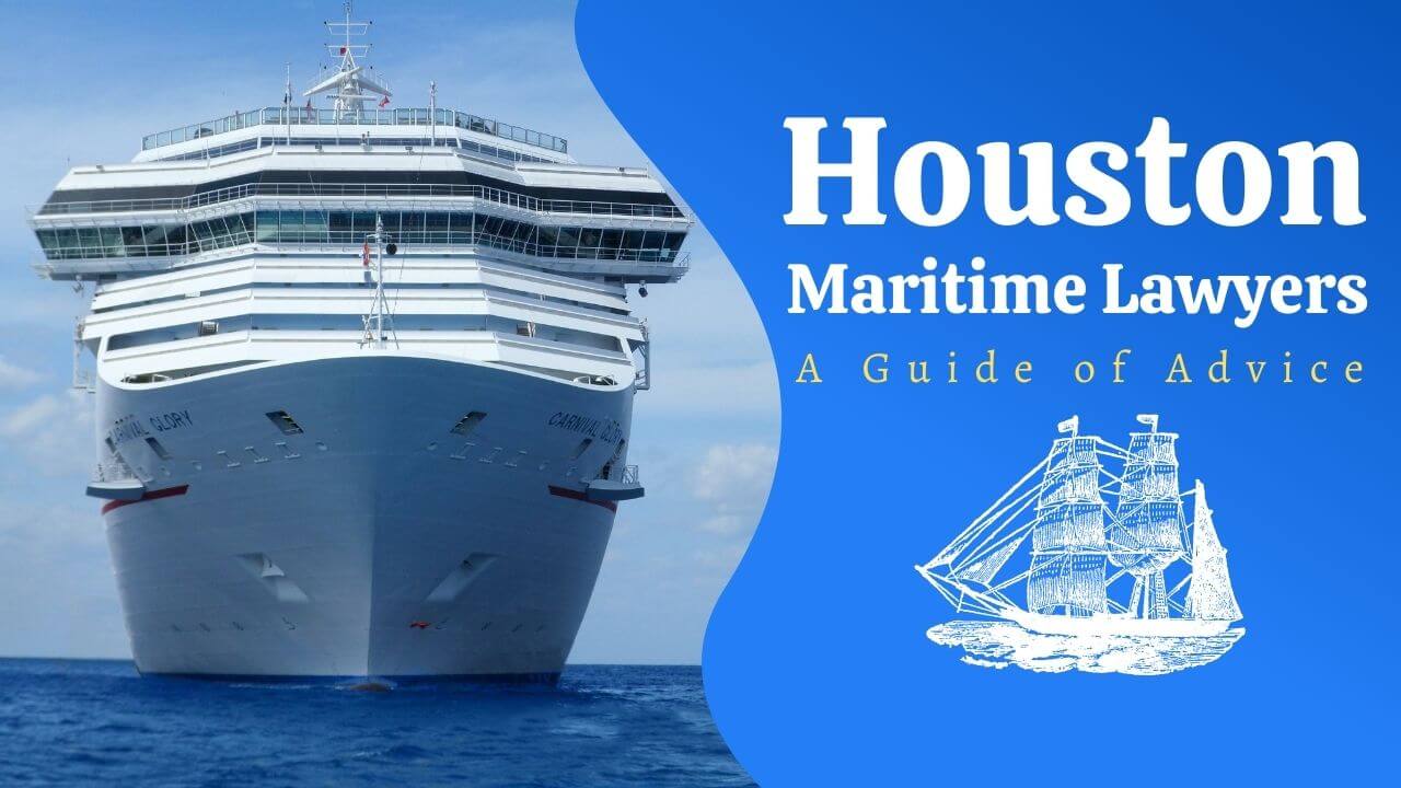 Houston Maritime Lawyers: A Guide of Advice