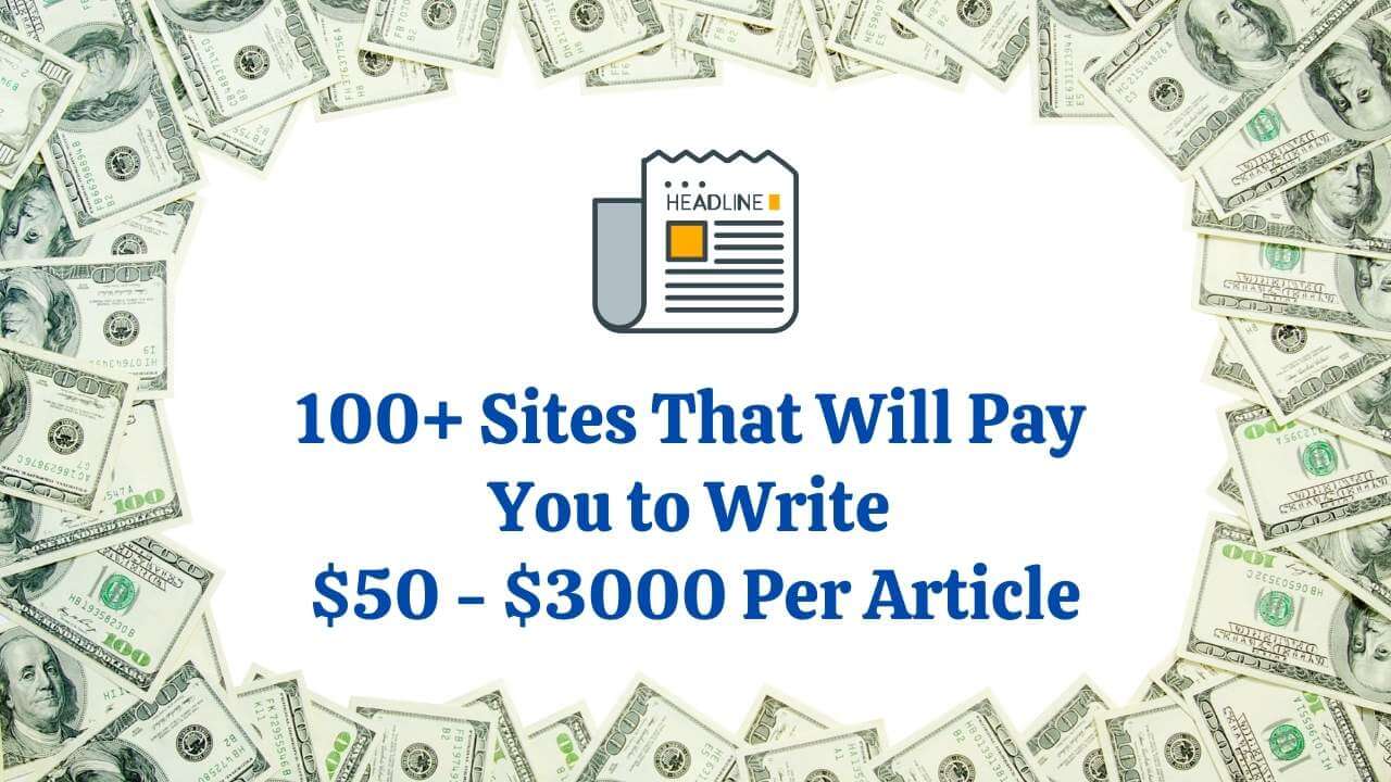 100+ Sites That Will Pay You to Write $50 - $3000 Per Article