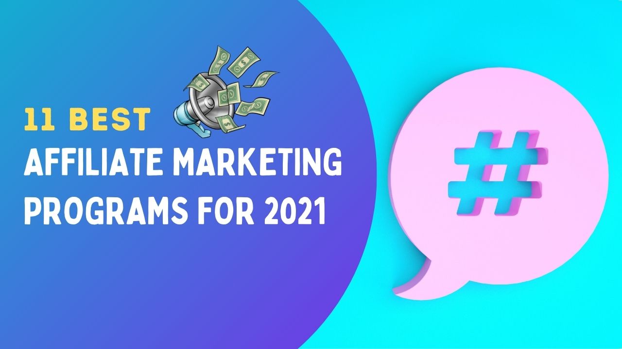 11 Best Affiliate Marketing Programs of 2022