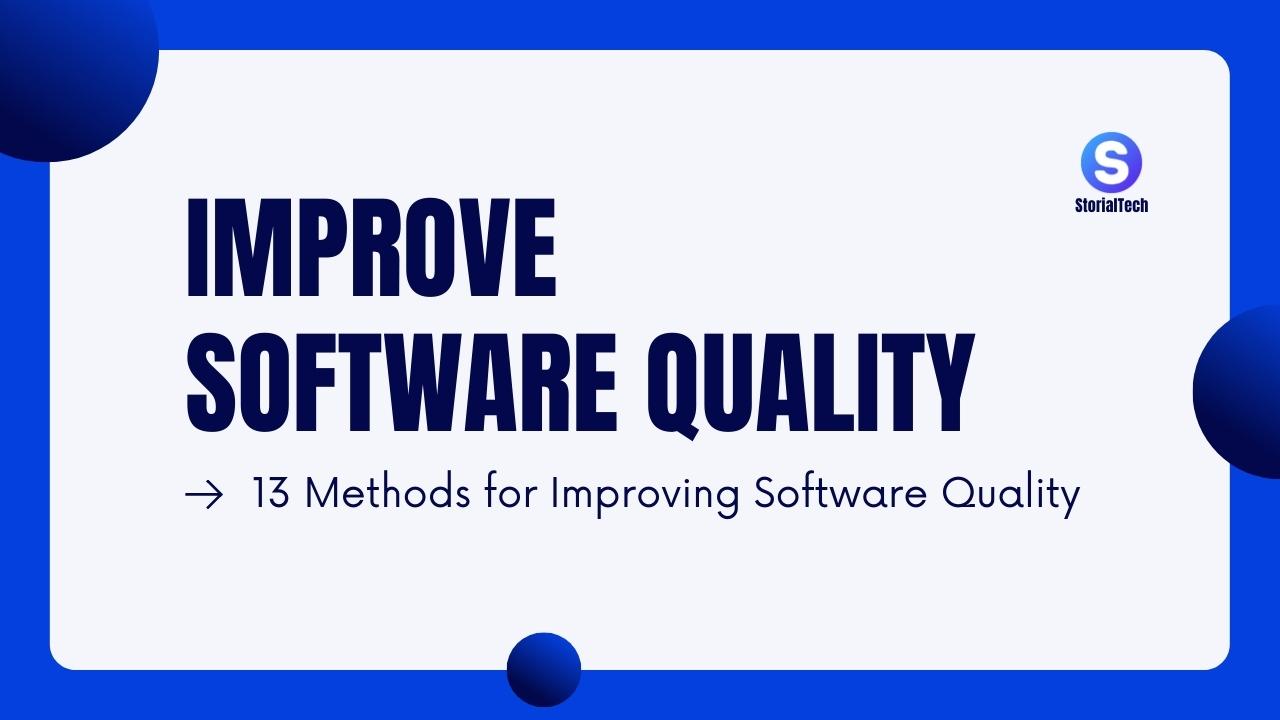 13 Methods for Improving Software Quality